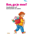 Bas, ga je mee? - Handleiding voor leerkrachten en ouders